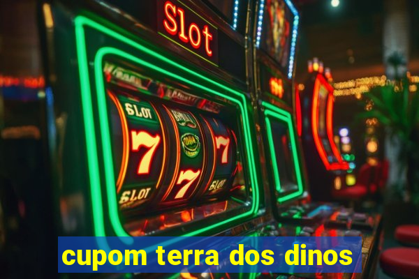 cupom terra dos dinos